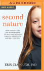 Second Nature: How Parents Can Use Neuroscience to Help Kids Develop Empathy, Creativity, and Self-Control By Erin Clabough, Erin Clabough (Read by) Cover Image