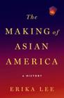 The Making of Asian America: A History Cover Image