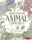Draw Your Own Animal Zendoodles (Draw Your Own Zendoodles) By Abby Huff, Angelika Scudamore (Illustrator), Lori Blackwell (Illustrator) Cover Image