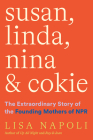 Susan, Linda, Nina & Cokie: The Extraordinary Story of the Founding Mothers of NPR By Lisa Napoli Cover Image