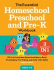 The Essential Homeschool Preschool and Pre-K Workbook: 135 Fun Curriculum-Based Activities to Build Pre-Reading, Pre-Writing, and Early Math Skills! Cover Image