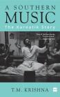 A Southern Music: The Karnatik Story By T. M. Krishna Cover Image