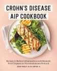 Crohn's Disease AIP Cookbook: Recipes to Reduce Inflammation and Eliminate Food Triggers on the Autoimmune Protocol By Joshua Bradley, Kia Sanford Cover Image