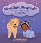 Sleep Fight, Sleep Tight: How Sleep Fighting Babies Go Night Night By Shani A. Richards, Dita Putri (Illustrator), Shannon Buhera (Contribution by) Cover Image