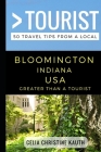Greater Than a Tourist - Bloomington Indiana USA: 50 Travel Tips from a Local Cover Image