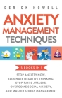 Anxiety Management Techniques 5 Books in 1: Stop Anxiety Now, Eliminate Negative Thinking, Stop Panic Attacks, Overcome Social Anxiety, Master Stress Cover Image
