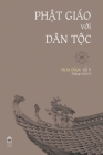 PhẬt Giáo VỚi Dân TỘc By Nhiều Tác Giả, Quảng Pháp (Designed by), Tâm Thường Định (Producer) Cover Image