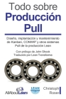 Todo sobre Producción Pull: Diseño, implantación y mantenimiento de Kanban, CONWIP y otros sistemas Pull de la producción Lean Cover Image