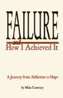 Failure and How I Achieved It By Mike Courtney Cover Image