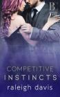 Competitive Instincts: A billionaire bad boy enemies to lovers romance By Raleigh Davis Cover Image