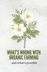 What's wrong with organic farming and what's possible By C. Miya Cover Image