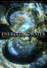 Energizing Water: Flowform Technology and the Power of Nature By Jochen Schwuchow, John Wilkes, Iain Trousdell Cover Image