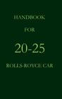 Handbook for the 20-25 Rolls-Royce Car By Rolls Royce (Editor) Cover Image