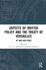 Aspects of British Policy and the Treaty of Versailles: Of War and Peace Cover Image