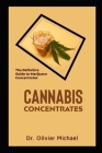 Cannabis Concentrates: The Definitive Guide to Marijuana Concentrates Cover Image