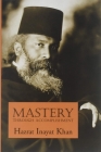Mastery Through Accomplishment By Hazrat Inayat Khan, Pir Vilayat Inayat Khan (Introduction by), Donald A. Graham (Editor) Cover Image