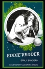 Eddie Vedder Legendary Coloring Book: Relax and Unwind Your Emotions with our Inspirational and Affirmative Designs By Emily Sanders Cover Image