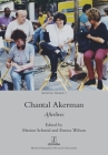Chantal Akerman: Afterlives (Moving Image #9) By Emma Wilson (Editor), Marion Schmid (Editor) Cover Image