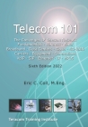 Telecom 101: Sixth Edition: 2022. High-Quality Reference Book Covering All Major Telecommunications Topics... in Plain English. By Eric Coll Cover Image