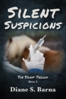 Silent Suspicions: The Silent Trilogy Book 3 By Diane S. Barna Cover Image