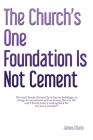 The Church's One Foundation Is Not Cement Cover Image