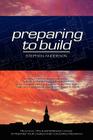 Preparing to Build: Practical Tips & Experienced Advice to Prepare Your Church for a Building Program By Stephen Anderson Cover Image