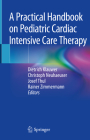 A Practical Handbook on Pediatric Cardiac Intensive Care Therapy By Dietrich Klauwer (Editor), Christoph Neuhaeuser (Editor), Josef Thul (Editor) Cover Image