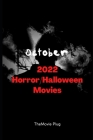 October 2022 Horror/ Halloween Movie By Themovie Plug Cover Image