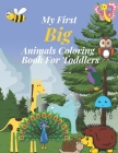 My first big animals coloring book for toddlers: Super Fun & Simple Animal Coloring Pages for Little Kids Ages 2-4, 3-5, 4-8, 6-12 years By Hanan H Cover Image