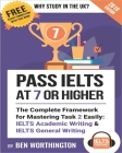 Pass IELTS at 7 or Higher: The Complete Framework for Mastering Task 2 Easily: IELTS Academic Writing and IELTS General Writing Cover Image