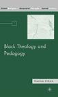 Black Theology and Pedagogy (Black Religion/Womanist Thought/Social Justice) By N. Erskine Cover Image