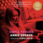 Simple Passion By Annie Ernaux, Tanya Leslie (Translator), Tavia Gilbert (Narrated by) Cover Image