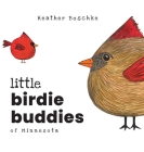 Little Birdie Buddies of Minnesota By Heather Boschke, Paul Nylander (Designed by) Cover Image