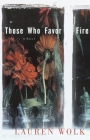 Those Who Favor Fire: A Novel By Lauren Wolk Cover Image