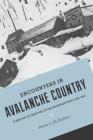 Encounters in Avalanche Country: A History of Survival in the Mountain West, 1820-1920 By Diana L. Di Stefano Cover Image