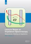Lecture Notes on Impedance Spectroscopy, Volume 4: Measurement, Modeling and Applications Cover Image