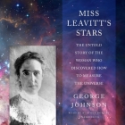 Miss Leavitt's Stars: The Untold Story of the Woman Who Discovered How to Measure the Universe By George Johnson, Stephen Bowlby (Read by) Cover Image