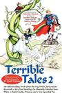 Terrible Tales 2: The Bloodcurdling Truth about the Frog Prince, Jack and the Beanstalk, a Very Fowl Duckling, the Ghoulishly Ghoulish S By Felicitatus Miserius Cover Image