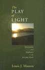 The Play of Light: Observations and Epiphanies in the Everyday World Cover Image