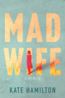 Mad Wife: A Memoir Cover Image
