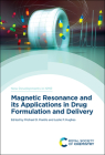 Magnetic Resonance and Its Applications in Drug Formulation and Delivery (New Developments in NMR #33) Cover Image