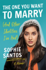 The One You Want to Marry (and Other Identities I've Had): A Memoir By Sophie Santos Cover Image