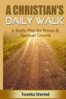 A Christian's Daily Walk: A Battle Plan For Power & Spiritual Growth By Iris M. Williams (Editor), Toneika Sherrod Cover Image