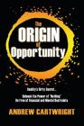 The Origin of Opportunity: Reality's Dirty Secret... Unleash the Power of Nothing Be Free of Financial and Mental Restraints By Andrew Cartwright Cover Image