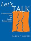Let's Talk: Communication Skills and Conflict Transformation By Barry C. Bartel Cover Image