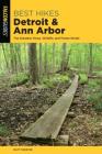 Best Hikes Detroit and Ann Arbor: The Greatest Views, Wildlife, and Forest Strolls (Best Hikes Near) Cover Image