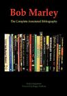 Bob Marley: The Complete Annotated Bibliography By Joe Jurgensen Cover Image