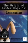The Origin of Master Hopkick: Lessons: Lessons By Jenni Siu Cover Image