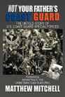 Not Your Father's Coast Guard: The Untold Story of U.S. Coast Guard Special Forces By Matthew Mitchell Cover Image