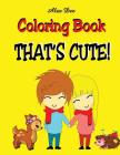 Coloring Book - That's Cute! By Alex Dee Cover Image